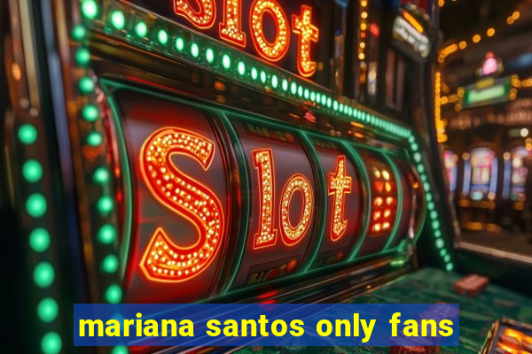 mariana santos only fans